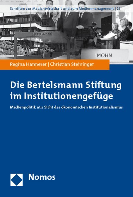 Die Bertelsmann Stiftung im Institutionengefüge - Regina Hannerer/ Christian Steininger