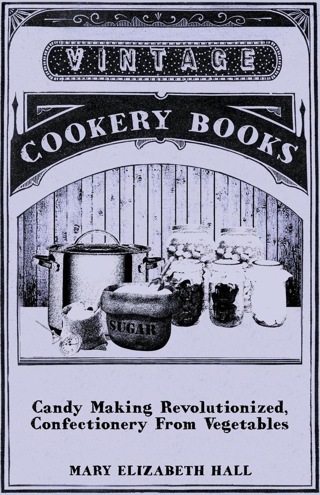 Candy Making Revolutionized Confectionery from Vegetables