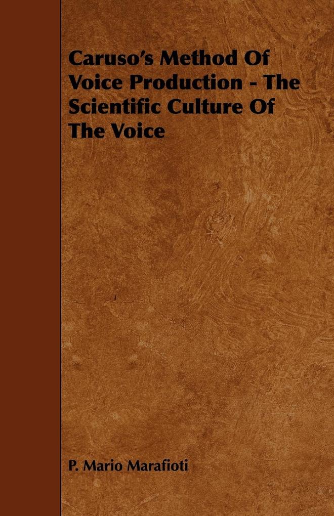 Caruso‘s Method Of Voice Production - The Scientific Culture Of The Voice