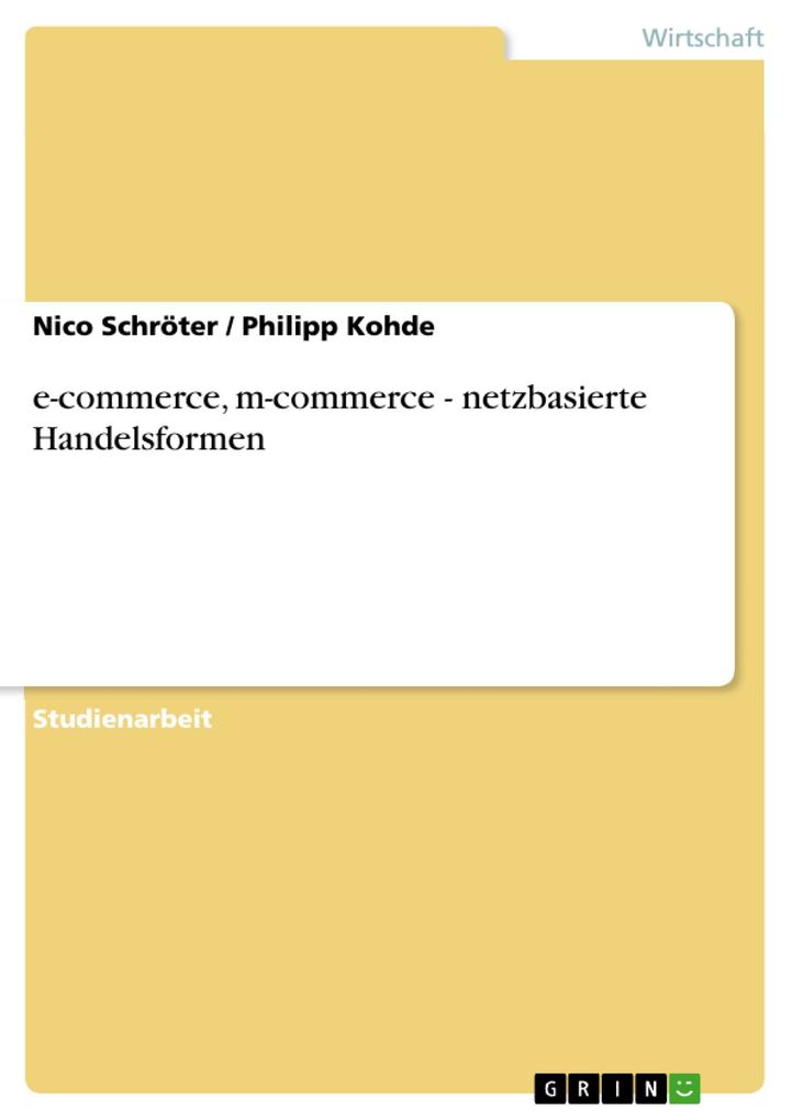 e-commerce m-commerce - netzbasierte Handelsformen - Philipp Kohde/ Nico Schröter