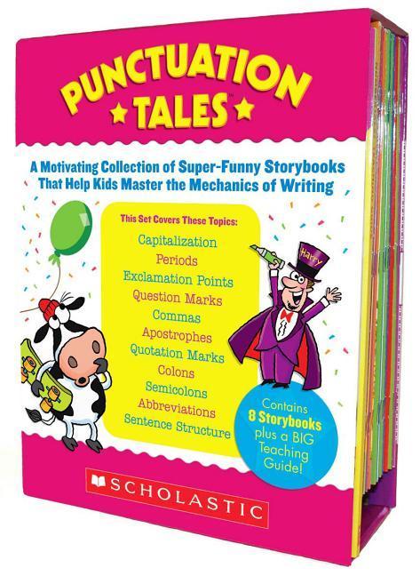 Punctuation Tales: A Motivating Collection of Super-Funny Storybooks That Help Kids Master the Mechanics of Writing [With Teacher‘s Guide]