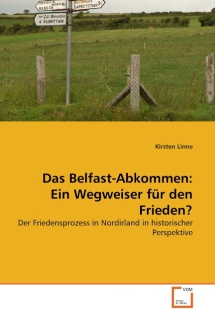 Das Belfast-Abkommen: Ein Wegweiser für den Frieden? - Kirsten Linne