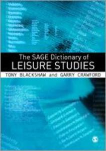 The Sage Dictionary of Leisure Studies - Tony Blackshaw/ Garry Crawford