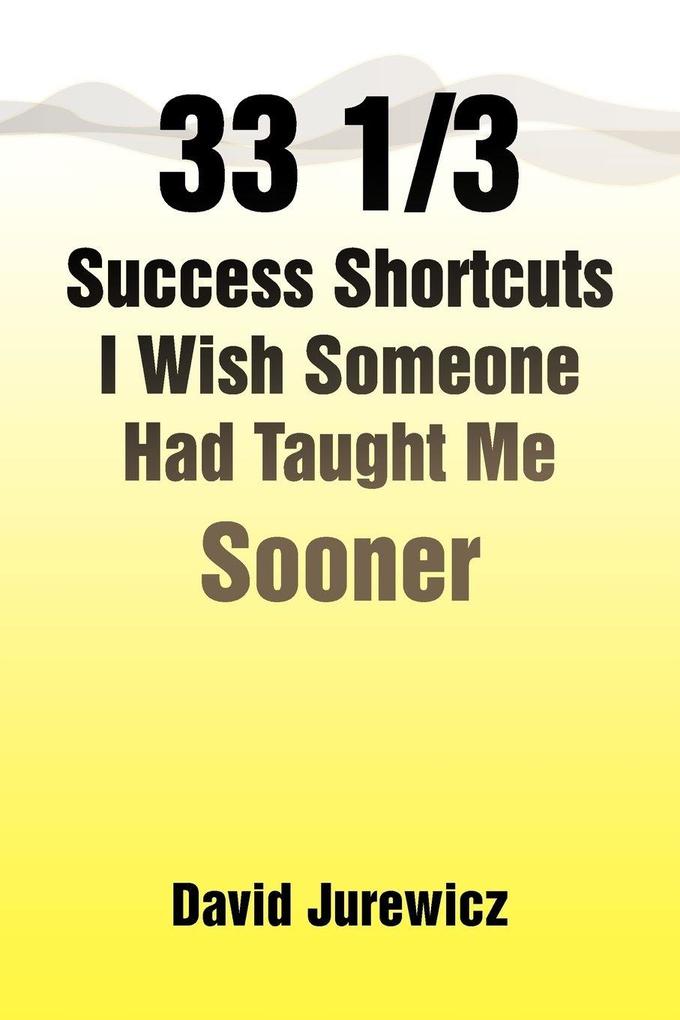 33 1/3 Success Shortcuts I Wish Someone Had Taught Me Sooner