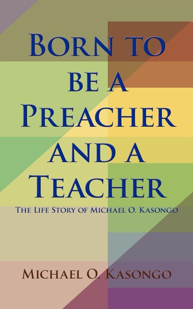 Born to be a Preacher and a Teacher