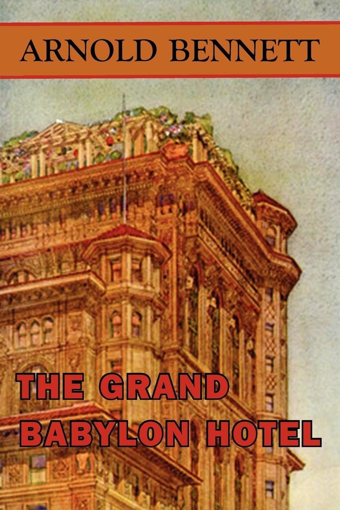 The Grand Babylon Hotel - Arnold Bennett
