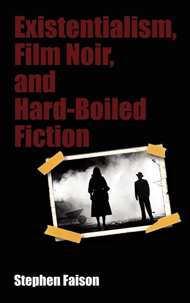 Existentialism Film Noir and Hard-Boiled Fiction