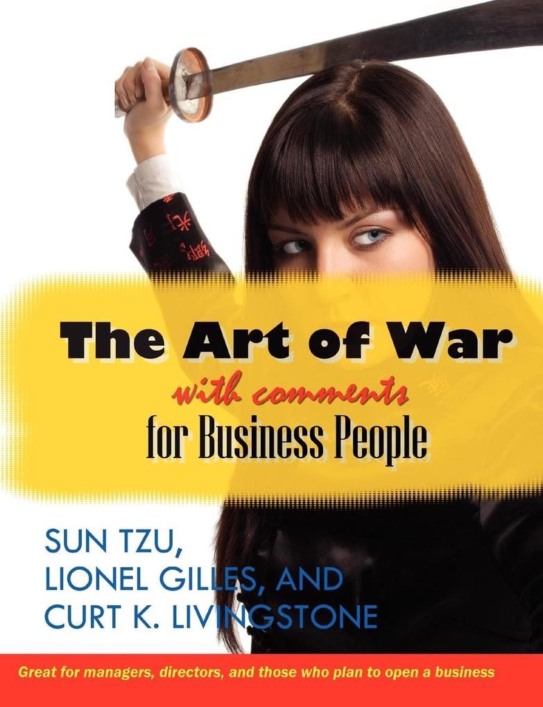 The Art of War With Comments for Business People - Curt K Livingstone/ Sun Tsu