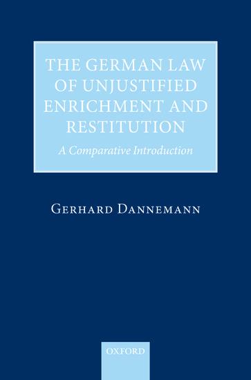 The German Law of Unjustified Enrichment and Restitution: A Comparative Introduction - Gerhard Dannemann