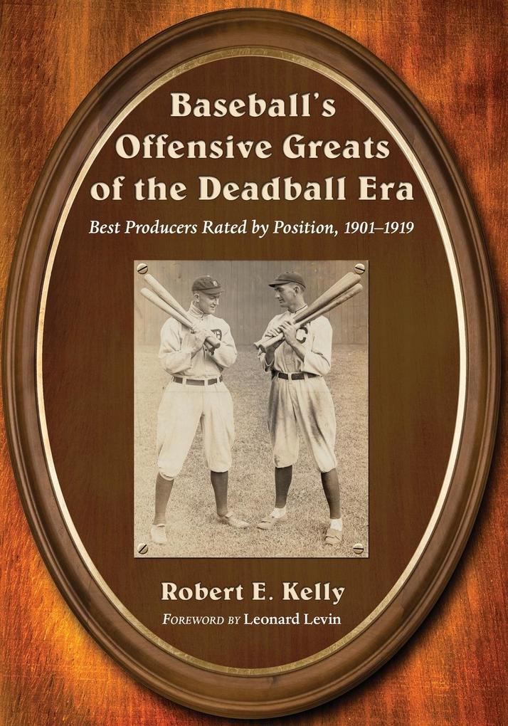 Baseball's Offensive Greats of the Deadball Era