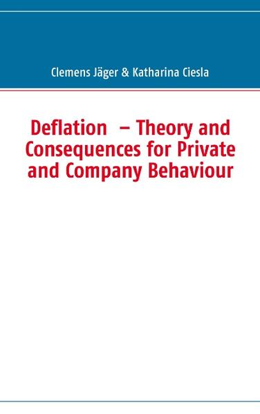 Deflation ‘ Theory and Consequences for Private and Company Behaviour