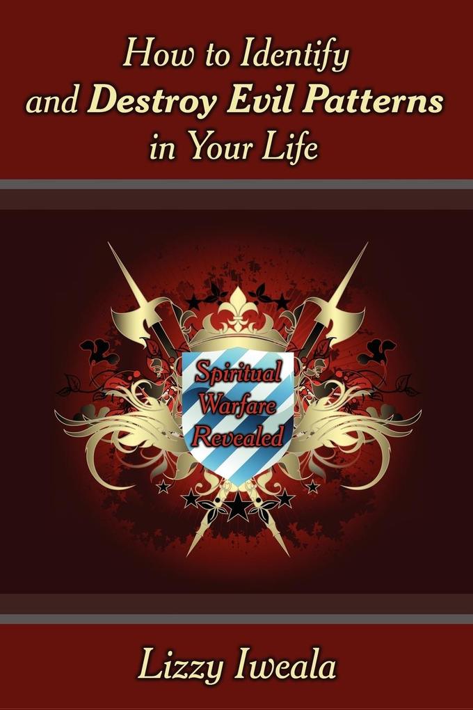 How to Identify and Destroy Evil Patterns in Your Life