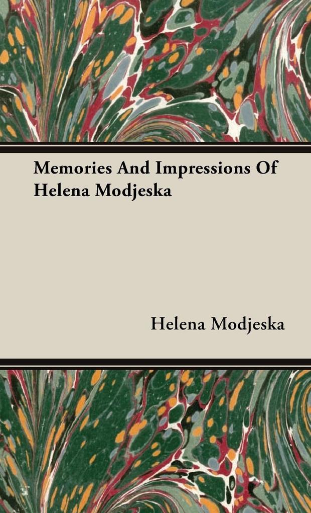 Memories And Impressions Of Helena Modjeska