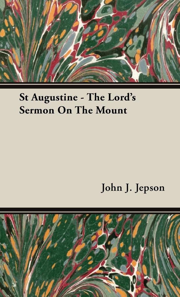 St Augustine - The Lord‘s Sermon On The Mount
