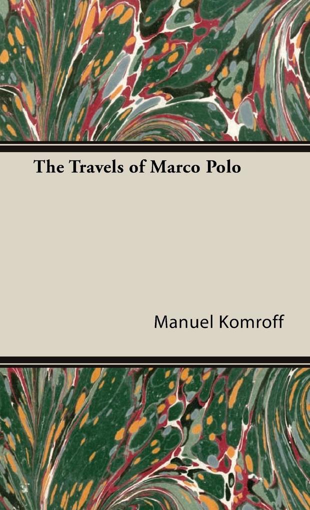 The Travels of Marco Polo - Manuel Komroff