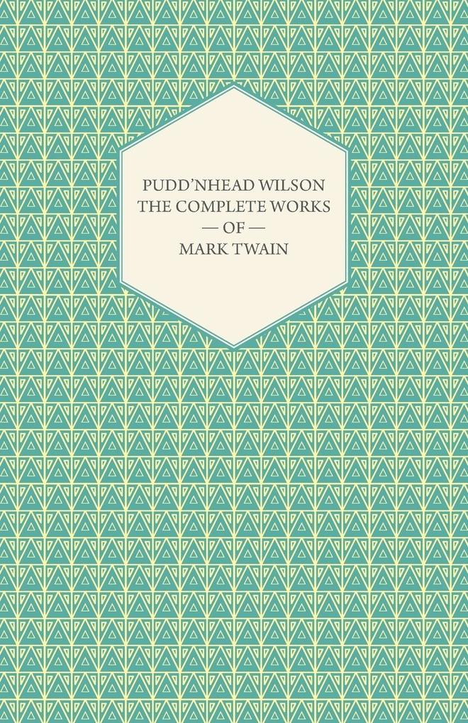 Pudd'nhead Wilson -The Complete Works of Mark Twain - Mark Twain