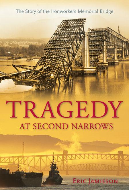 Tragedy at Second Narrows: The Story of the Ironworkers Memorial Bridge - Eric Jamieson