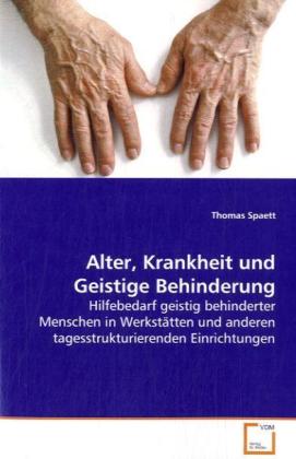 Alter Krankheit und Geistige Behinderung - Thomas Spaett