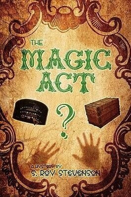 The Magic ACT - S. Roy Stevenson