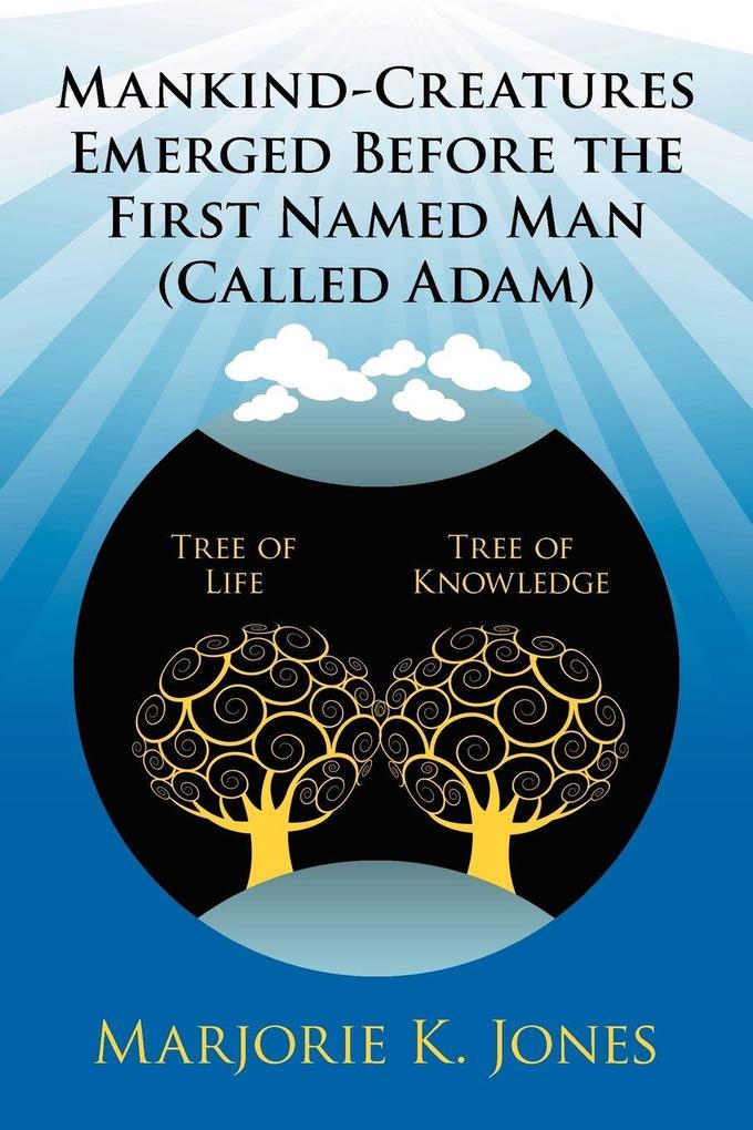 Mankind-Creatures Emerged Before the First Named Man (Called Adam)