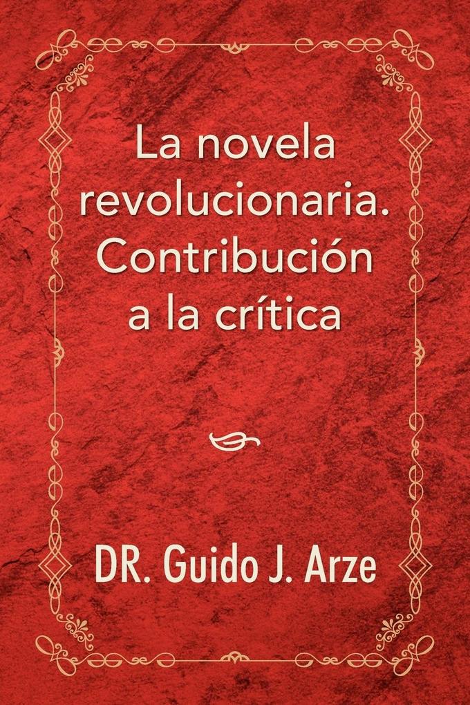 La Novela Revolucionaria. Contribucion a la Critica
