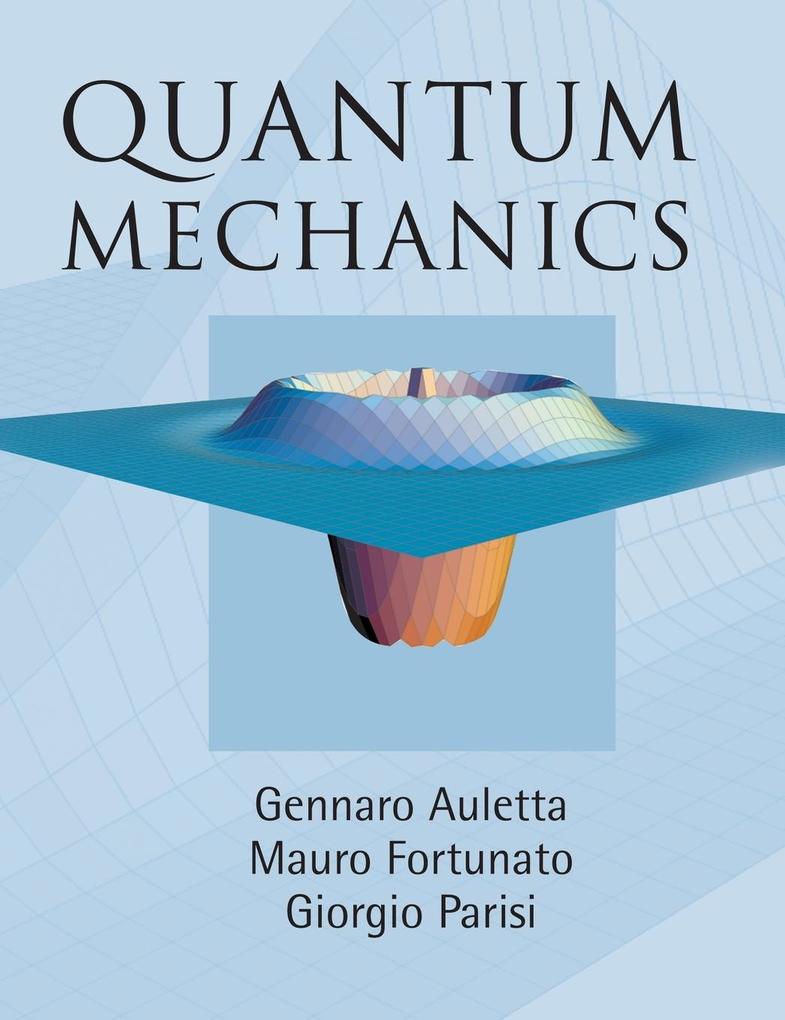 Quantum Mechanics - Gennaro Auletta/ Mauro Fortunato/ Giorgio Parisi