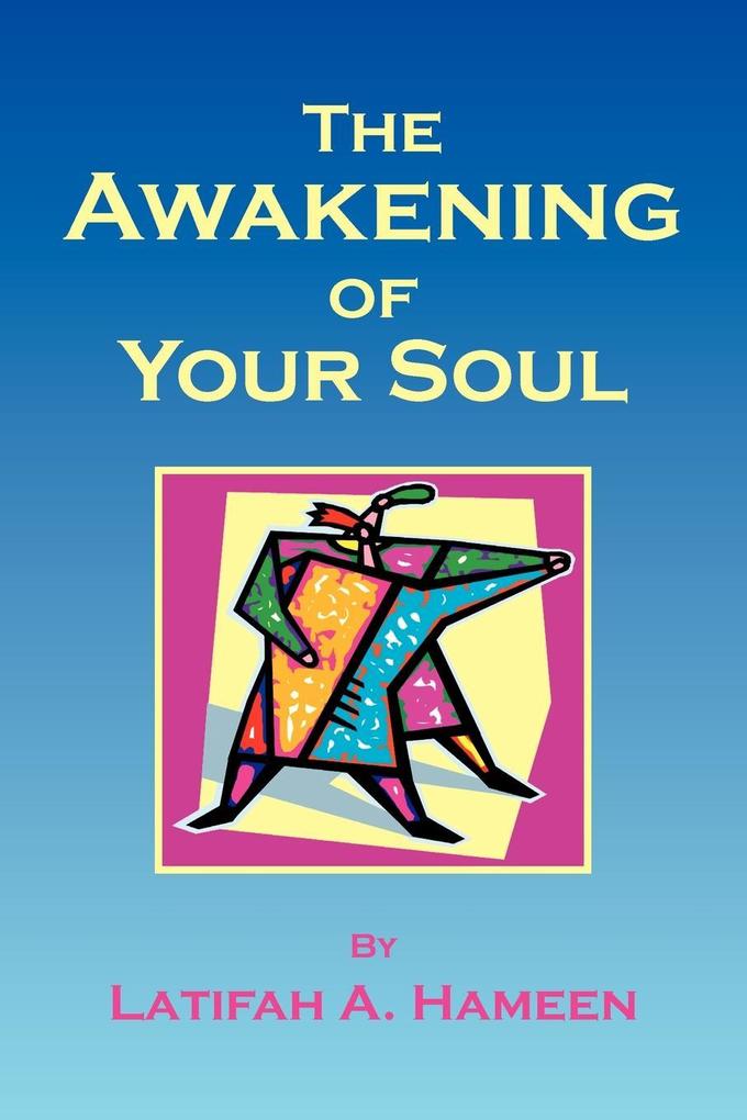The Awakening of Your Soul - Latifah A. Hameen