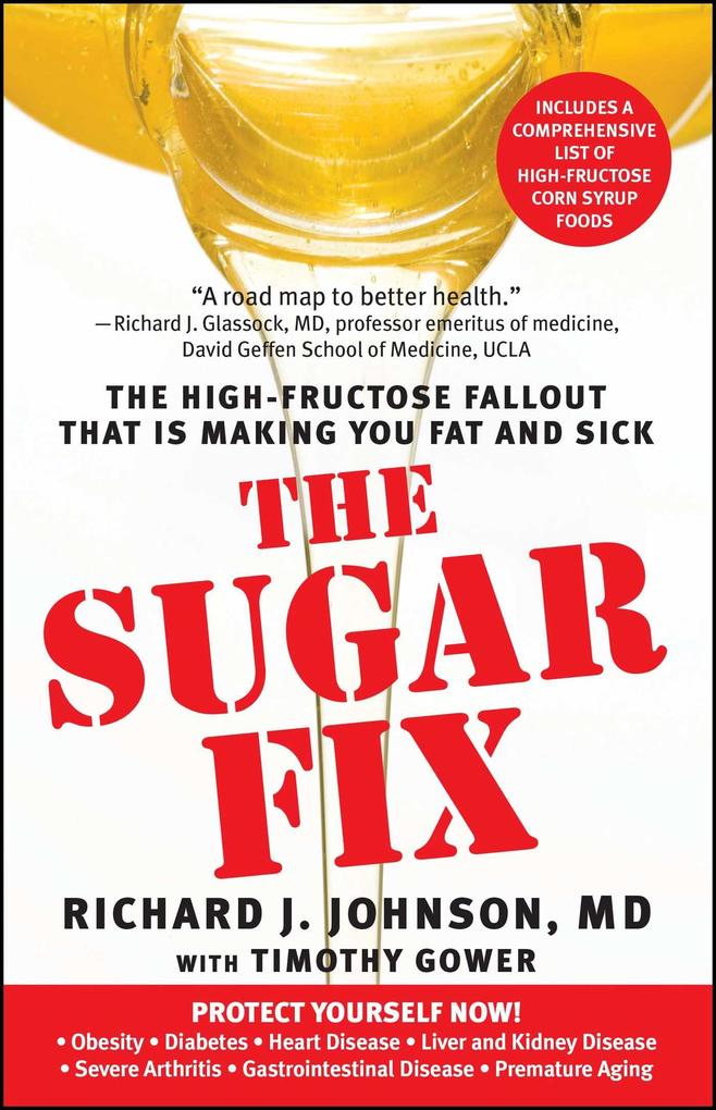 Sugar Fix: The High-Fructose Fallout That Is Making You Fat and Sick