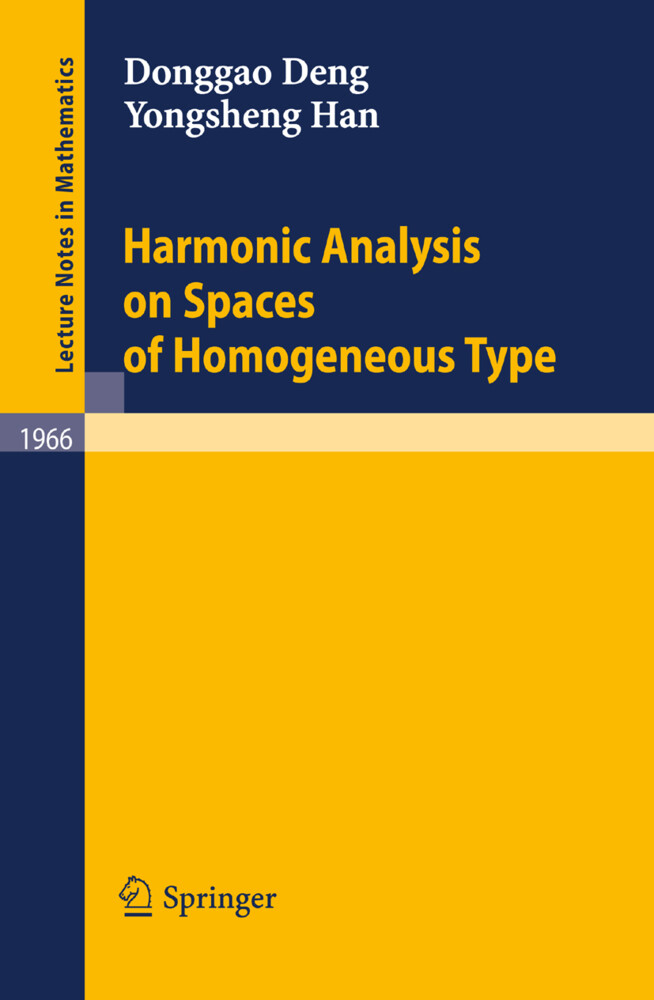 Harmonic Analysis on Spaces of Homogeneous Type - Donggao Deng/ Yongsheng Han/ Dong-Gao Deng