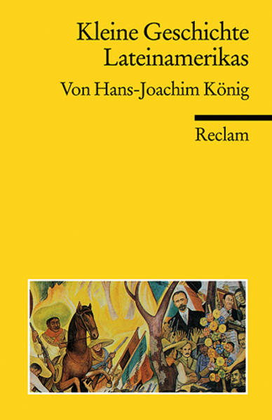 Kleine Geschichte Lateinamerikas - Hans J. König/ Hans-Joachim König