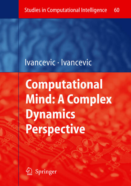 Computational Mind: A Complex Dynamics Perspective - Tijana T. Ivancevic/ Vladimir G. Ivancevic