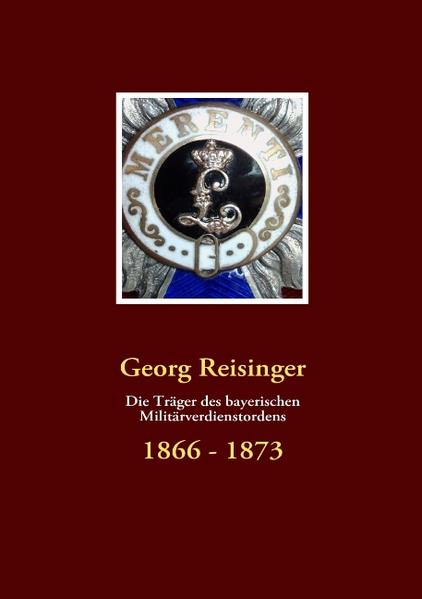 Die Träger des bayerischen Militärverdienstordens - Georg Reisinger