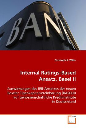 Internal Ratings-Based Ansatz Basel II - Christoph R. Willer