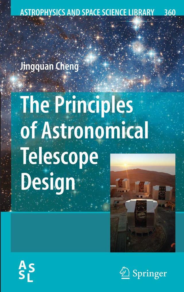 The Principles of Astronomical Telescope Design - Jingquan Cheng