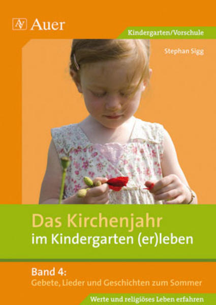 Das Kirchenjahr im Kindergarten (er)leben 04. Gebete Lieder und Geschichten zum Sommer - Stephan Sigg