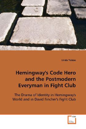 Hemingway‘s Code Hero and the Postmodern Everyman in Fight Club