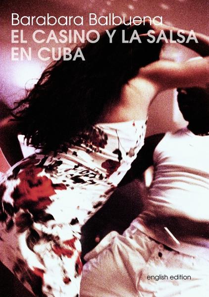 El Casino Y La Salsa En Cuba - Barbara Balbuena