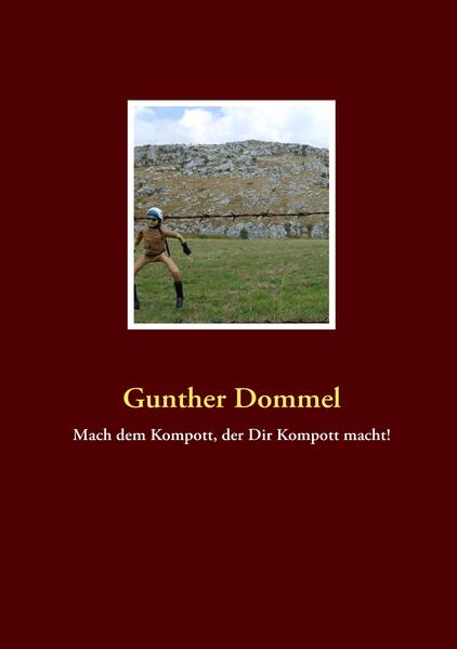 Mach dem Kompott der Dir Kompott macht!