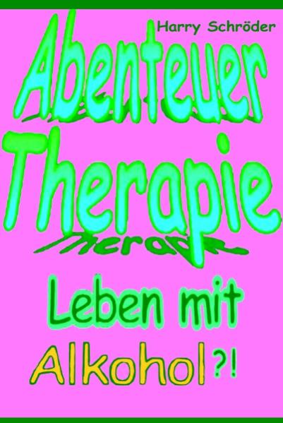 Abenteuer Therapie - Harry Schröder