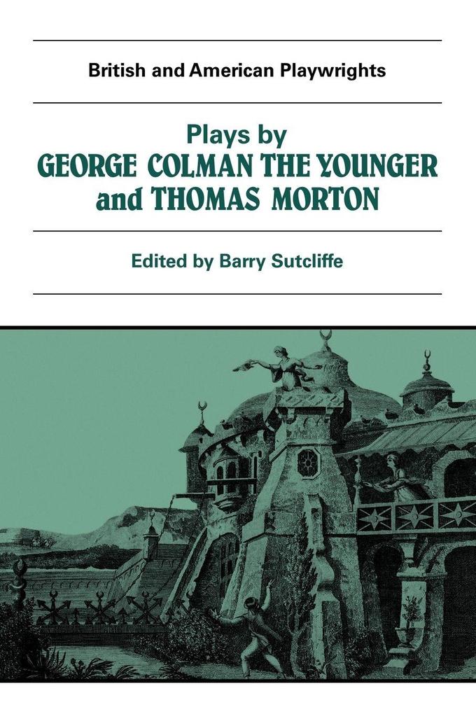 Plays by George Colman the Younger and Thomas Morton