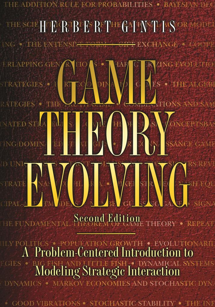 Game Theory Evolving: A Problem-Centered Introduction to Modeling Strategic Interaction - Second Edition - Herbert Gintis