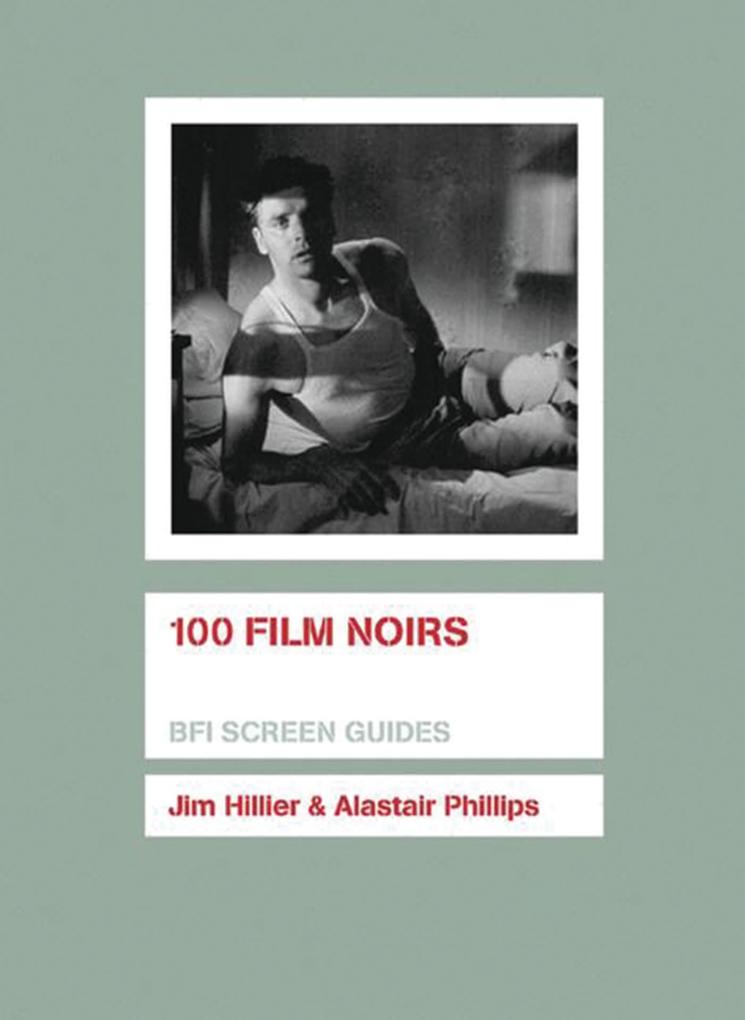 100 Film Noirs - Jim Hillier/ Alastair Phillips