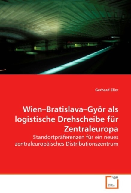 Wien Bratislava Györ als logistische Drehscheibe für Zentraleuropa