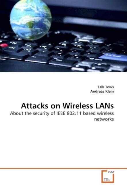 Attacks on Wireless LANs - Erik Tews/ Andreas Klein