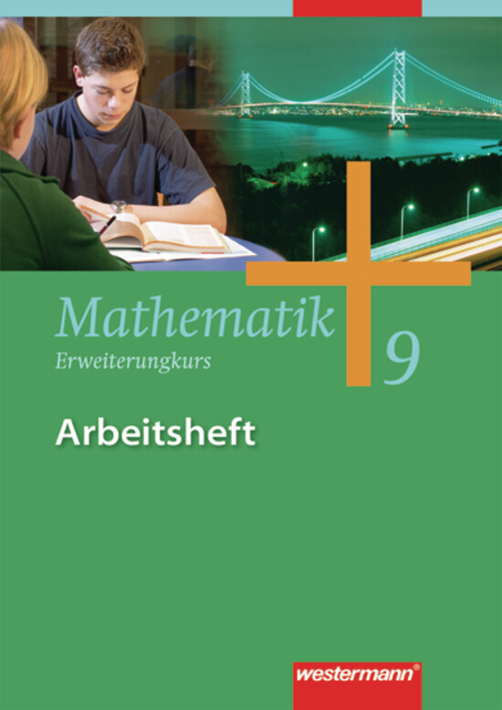 Mathematik 9. Arbeitsheft. Erweitungskurs. Gesamtschule. Nordrhein-Westfalen Niedersachsen Schleswig-Holstein