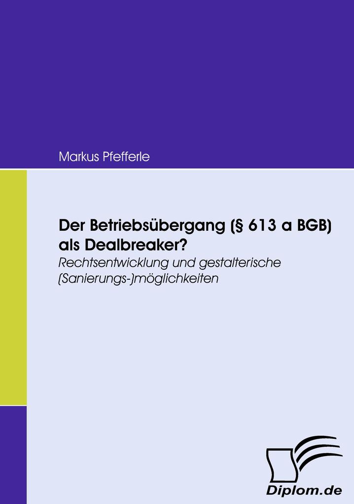 Der Betriebsübergang (§ 613 a BGB) als Dealbreaker?