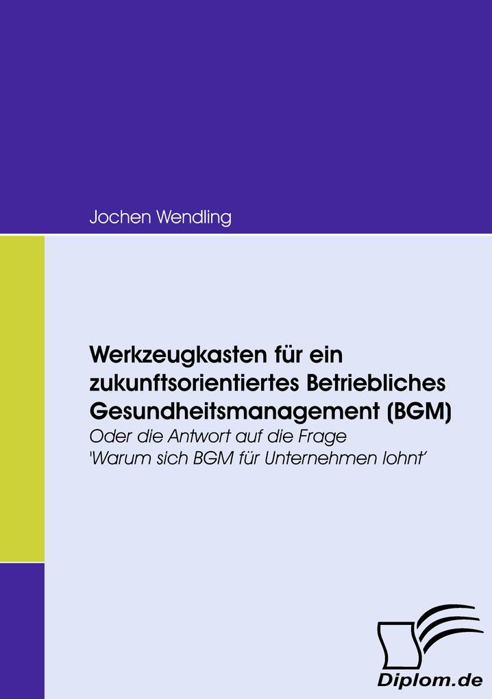 Werkzeugkasten für ein zukunftsorientiertes Betriebliches Gesundheitsmanagement (BGM)