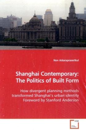 Shanghai Contemporary: The Politics of Built Form - Non Arkaraprasertkul