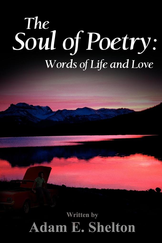 The Soul of Poetry - Adam E. Shelton