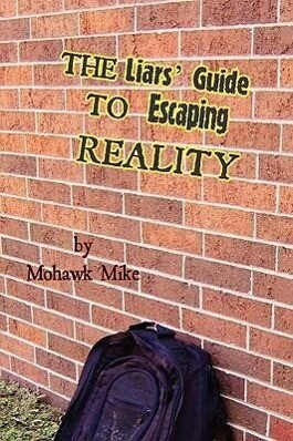 The Liars‘ Guide to Escaping Reality